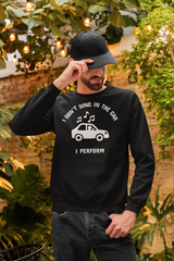 I Don’t Sing in the Car I Perform Sweatshirt - Funny Singer Sweater