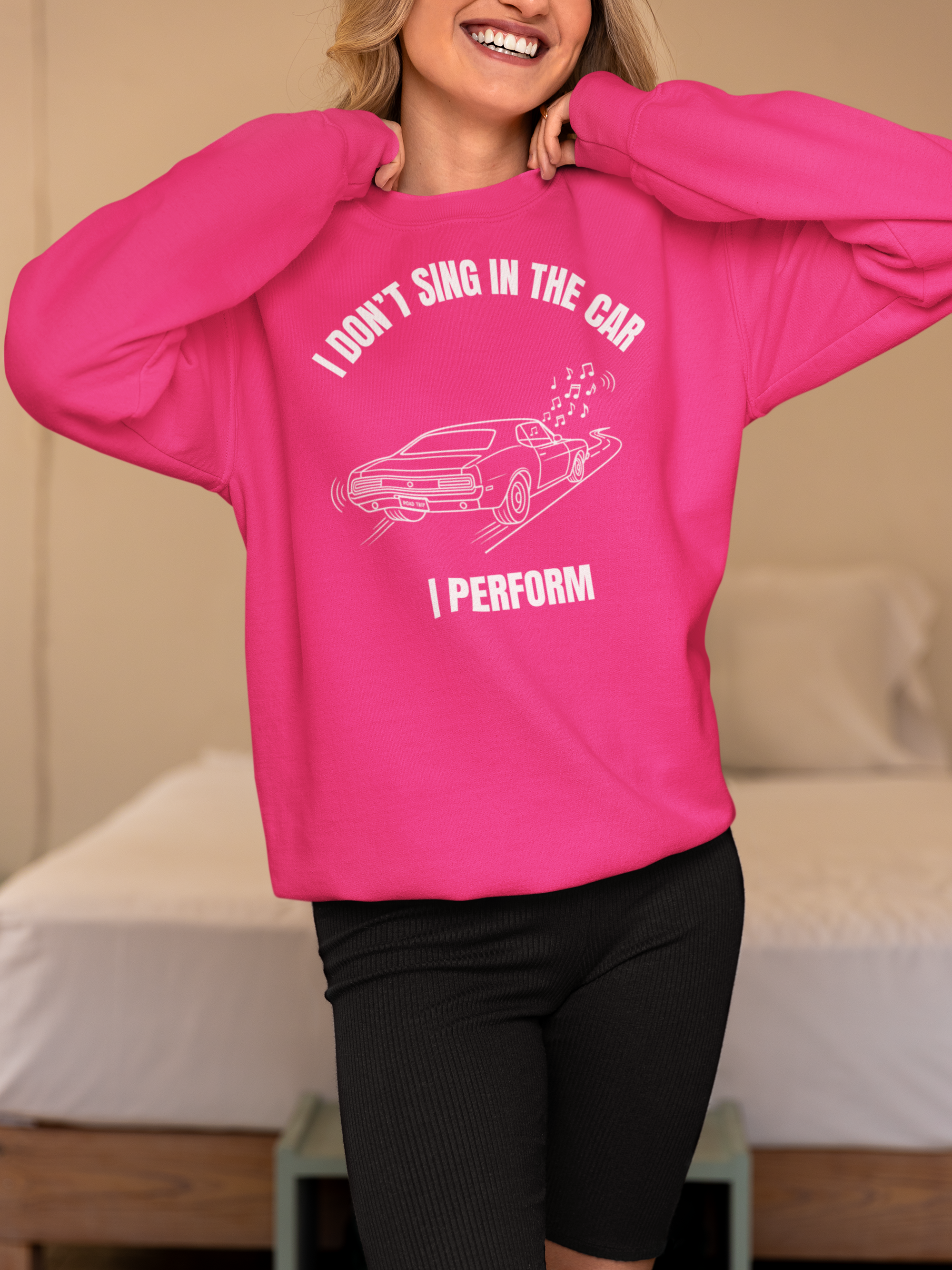 I Don’t Sing in the Car I Perform Sweatshirt - Funny Singer Sweater