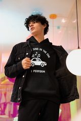 I Don’t Sing in the Car I Perform Hoodie - Funny Singer Hoodie