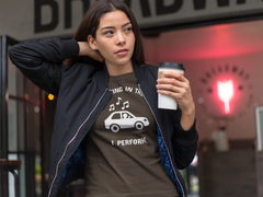 I Don’t Sing in the Car I Perform T-Shirt - Funny Singer Shirt
