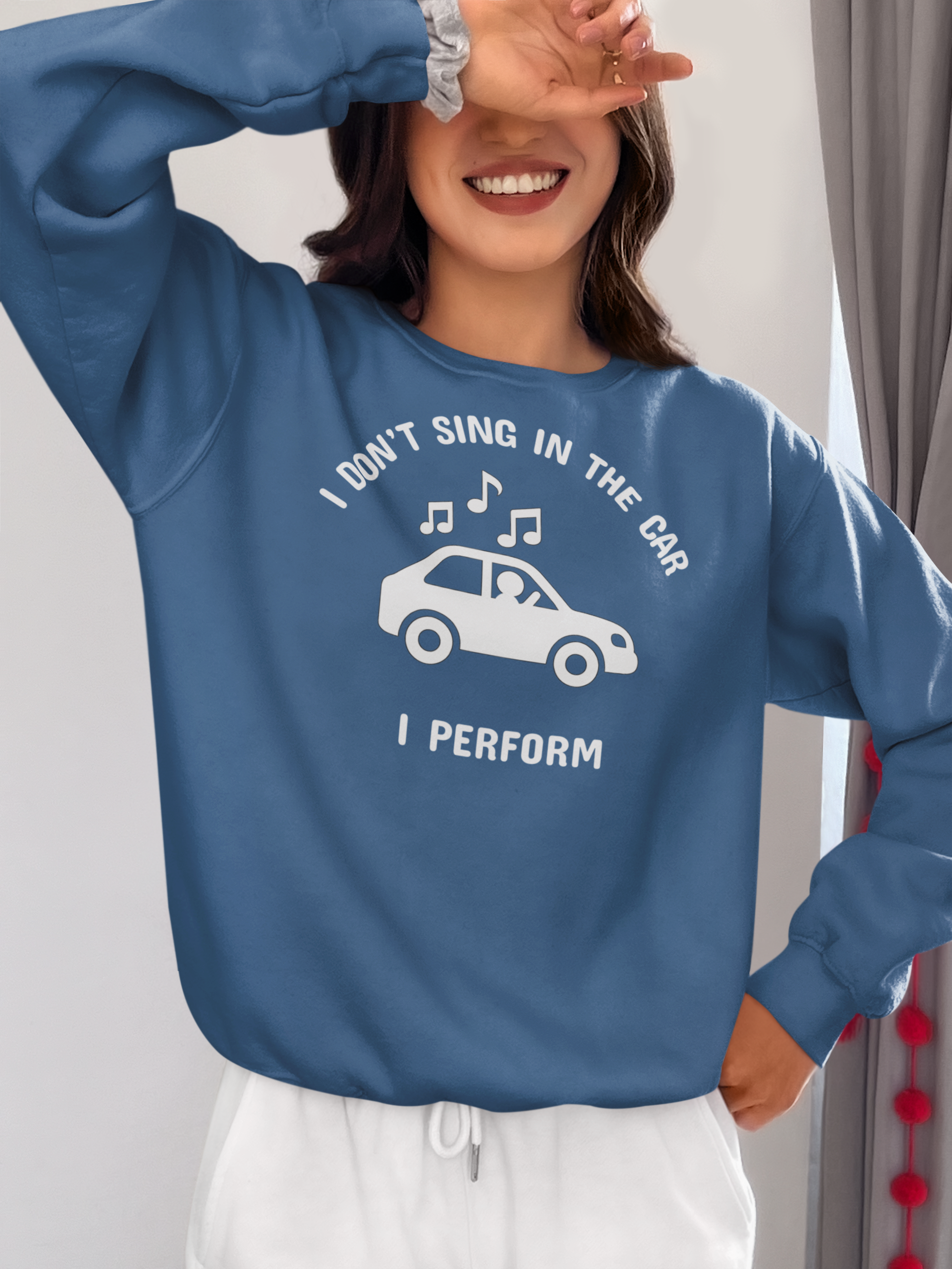 I Don’t Sing in the Car I Perform Sweatshirt - Funny Singer Sweater