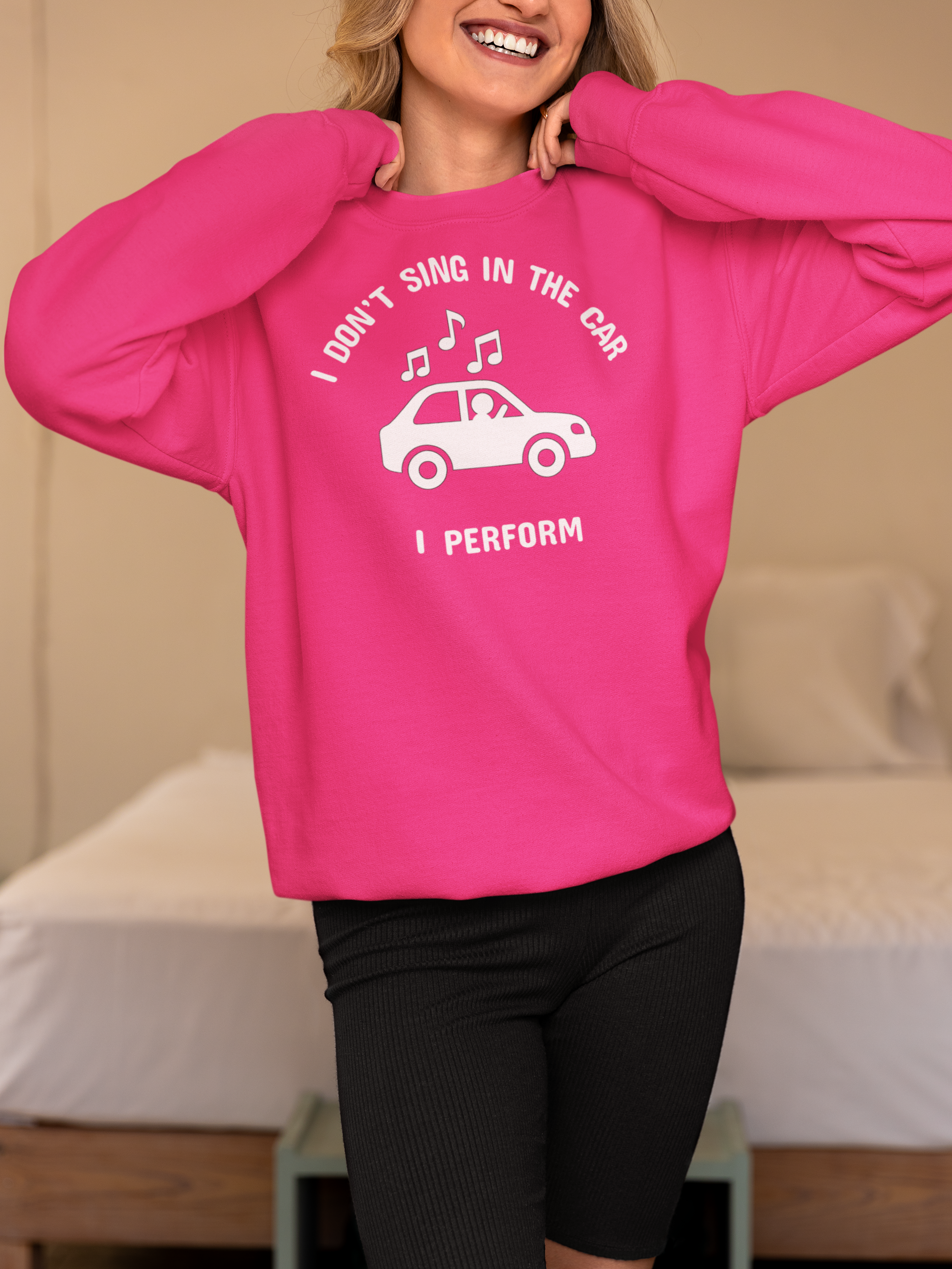 I Don’t Sing in the Car I Perform Sweatshirt - Funny Singer Sweater