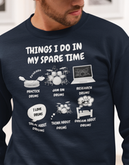 Things I Do in My Spare Time Drummer Sweatshirt - Funny Drummer Sweater